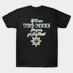 If I Am Too Much Compass Tee T-Shirt